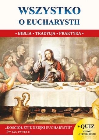 Wszystko o eucharystii - Jacek Molka [KSIĄŻKA]
