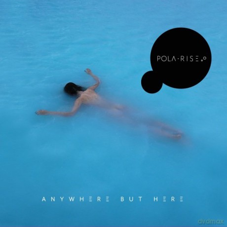 Pola Rise: Anywhere But Here [CD]