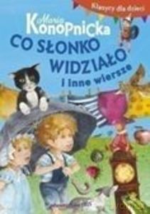Klasycy dla dzieci. Co słonko widziało i inne wiersze - Maria Konopnicka [KSIĄŻKA]