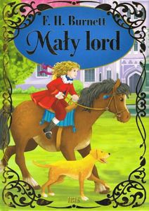 Mały lord - Frances Hodgson Burnett [KSIĄŻKA]