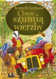 O czym szumią wierzby - Kenneth Grahame [KSIĄŻKA]