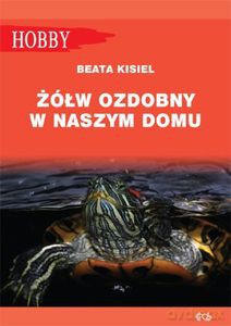 Żółw ozdobny w naszym domu - Beata Kisiel [KSIĄŻKA]