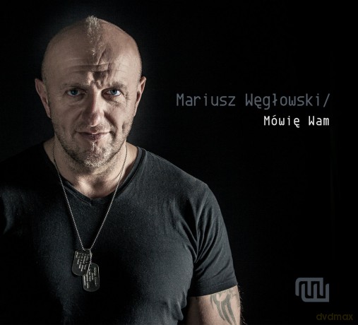Mariusz Węgłowski: Mówię Wam [CD]