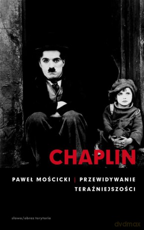Chaplin. Przewidywanie teraźniejszości - Paweł Mościcki [KSIĄŻKA]