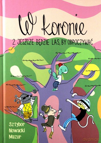 Jeszcze będzie las by odpoczywać. W koronie (Tom 2) - Bartosz Sztybor [KSIĄŻKA]