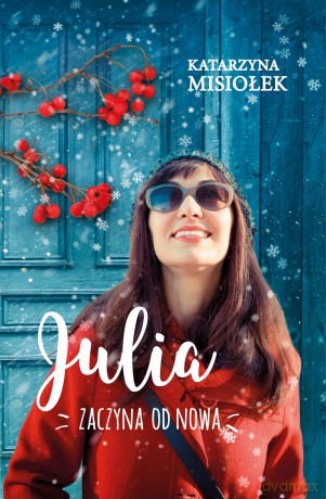 Julia zaczyna od nowa - Katarzyna Misiołek [KSIĄŻKA]
