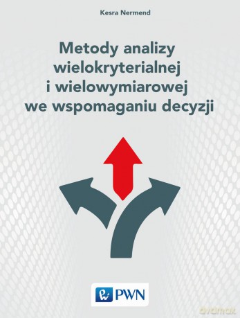 Metody analizy wielokryterialnej i wielowymiarowej we wspomaganiu decyzji - Kesra Nermend [KSIĄŻKA]