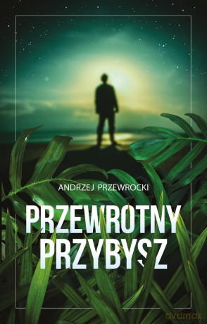 Przewrotny przybysz - Andrzej Przewrocki [KSIĄŻKA]