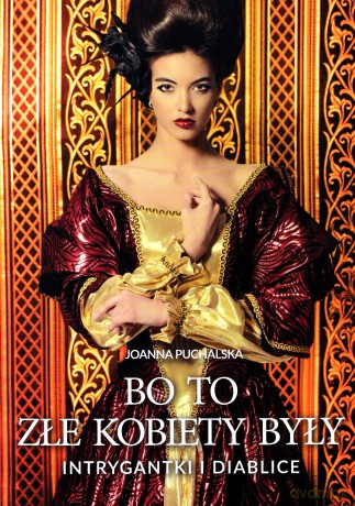 Bo to złe kobiety były - Joanna Puchalska [KSIĄŻKA]