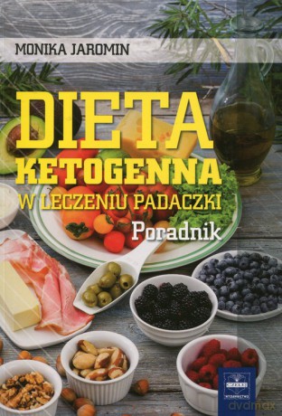Dieta katogenna w leczeniu padaczki - Monika Jaromin [KSIĄŻKA]