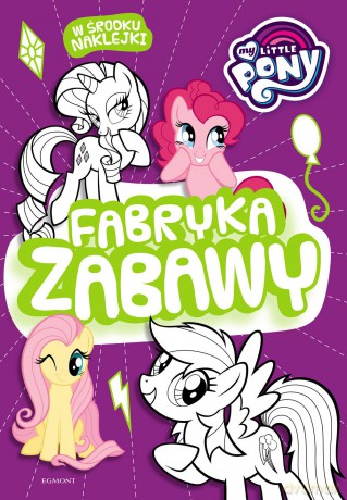 My Little Pony. Fabryka zabawy [KSIĄŻKA]