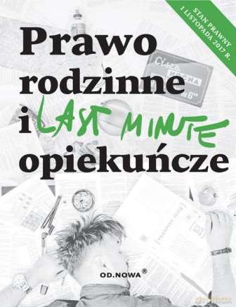 Prawo rodzinne i opiekuńcze last minute 11.2017 [KSIĄŻKA]