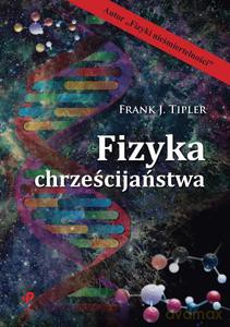 Fizyka chrześcijaństwa - Frank J. Tipler [KSIĄŻKA]