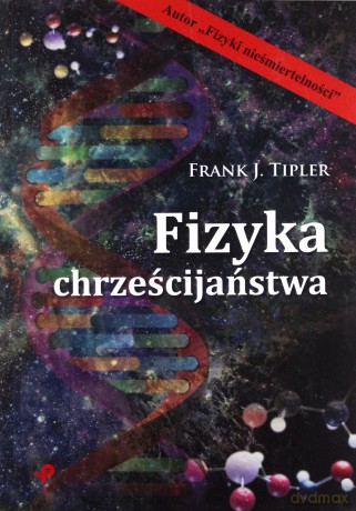 Fizyka chrześcijaństwa - Frank J. Tipler [KSIĄŻKA]