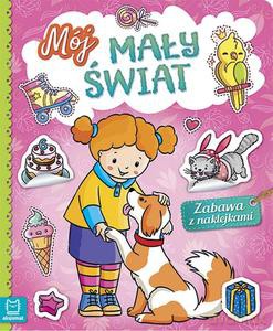 Mój mały świat. Zabawa z naklejkami [KSIĄŻKA]