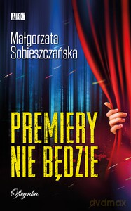 Premiery nie będzie - Małgorzata Sobieszczańska [KSIĄŻKA]