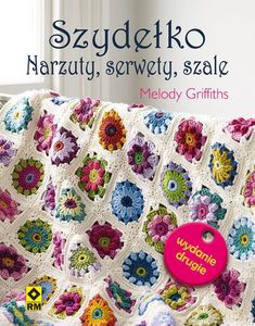 Szydełko. Narzuty, serwety, szale - Melody Griffiths [KSIĄŻKA]
