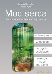 Moc serca - Cornelia Hempfling, Adam Kühl [KSIĄŻKA]