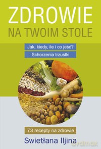 Zdrowie na Twoim stole - Swietłana Iljina [KSIĄŻKA]