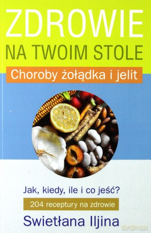 Zdrowie na Twoim stole - Swietłana Iljina [KSIĄŻKA]