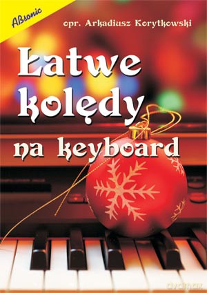 Łatwe kolędy na keyboard - Arkadiusz Korytkowski [KSIĄŻKA]