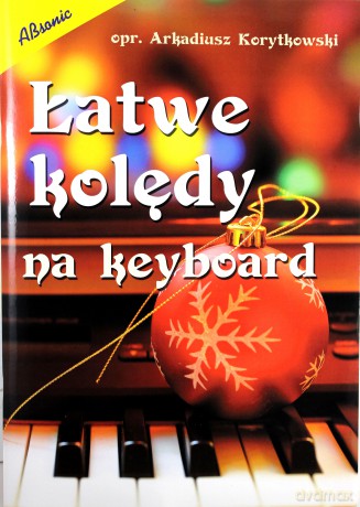 Łatwe kolędy na keyboard - Arkadiusz Korytkowski [KSIĄŻKA]