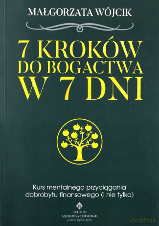 7 kroków do bogactwa w 7 dni. Kurs mentalnego przyciągania dobrobytu finansowego i nie tylko - Małgorzata Wójcik [KSIĄŻKA]