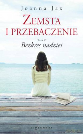 Bezkres nadziei. Zemsta i przebaczenie (Tom 5) - Joanna Jax [KSIĄŻKA]
