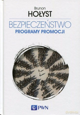 Bezpieczeństwo. Programy promocji - Brunon Hołyst [KSIĄŻKA]