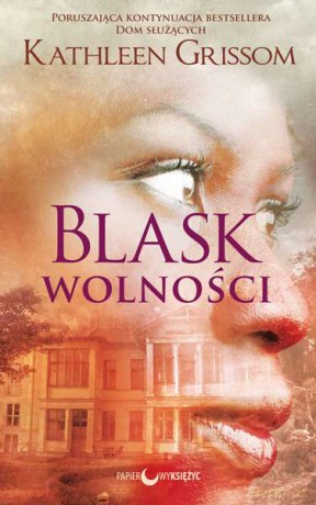 Blask wolności - Kathleen Grissom [KSIĄŻKA]
