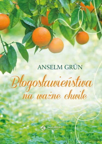 Błogosławieństwa na ważne chwile - Anselm Grün [KSIĄŻKA]