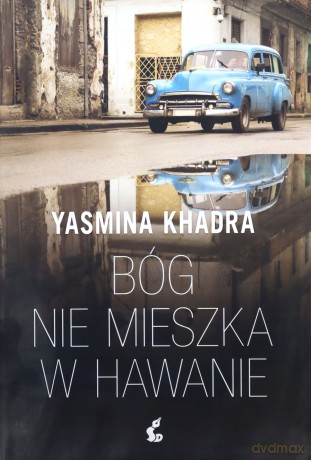Bóg nie mieszka w Hawanie - Yasmina Khadra [KSIĄŻKA]