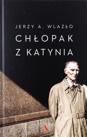 Chłopak z Katynia. Niewyjaśniona tajemnica katyńskiego lasu - Jerzy A. Wlazło [KSIĄŻKA]