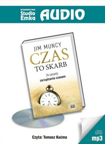 Czas to skarb. 24 zasady zarządzania czasem - Jim Muncy [AUDIOBOOK]