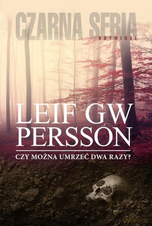 Czy można umrzeć dwa razy - Leif Gw Persson [KSIĄŻKA]