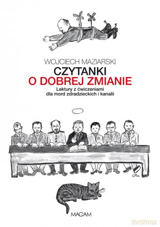 Czytanki o dobrej zmianie. Lektury z ćwiczeniami dla mord zdradzieckich i kanalii - Wojciech Maziarski [KSIĄŻKA]