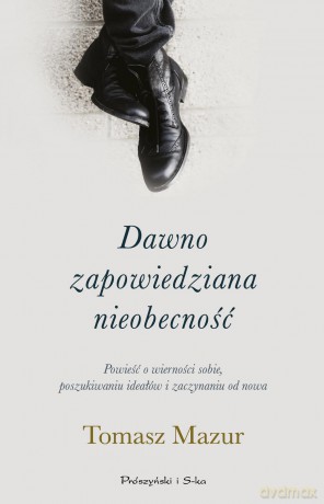 Dawno zapowiadana nieobecność - Tomasz Mazur [KSIĄŻKA]