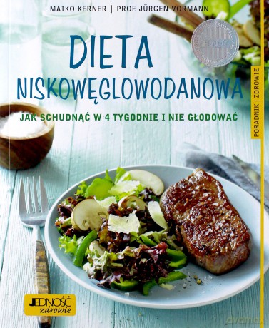 Dieta niskowęglowodanowa. Jak schudnąć w 4 tygodnie i nie głodować - Maiko Kerner [KSIĄŻKA]