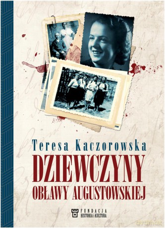 Dziewczyny obławy Augustowskiej - Teresa Kaczorowska [KSIĄŻKA]