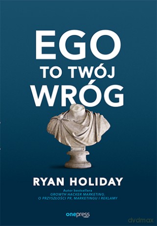 Ego to twój wróg - Ryan Holiday [KSIĄŻKA]