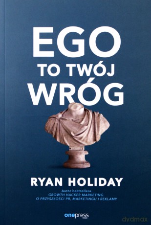 Ego to twój wróg - Ryan Holiday [KSIĄŻKA]