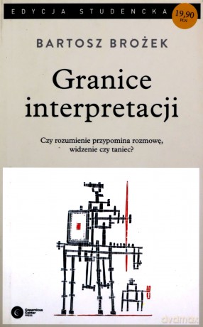 Granice interpretacji - Bartosz Brożek [KSIĄŻKA]