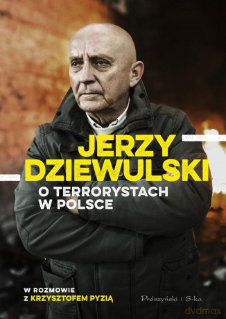 Jerzy Dziewulski o terrorystach w Polsce - Jerzy Dziewulski [KSIĄŻKA]