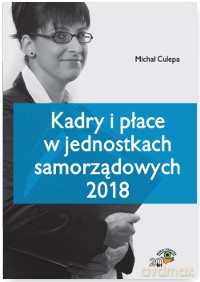 Kadry i płace w jednostkach samorządowych 2018 - Michał Culepa [KSIĄŻKA]