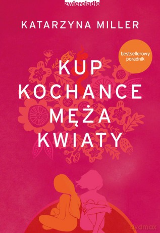 Kup kochance męża kwiaty - Katarzyna Miller [KSIĄŻKA]