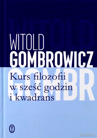 Kurs filozofii w sześć godzin i kwadrans - Witold Gombrowicz [KSIĄŻKA]