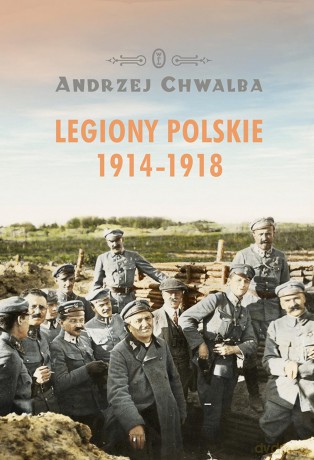 Legiony Polskie 1914-1918 - Andrzej Chwalba [KSIĄŻKA]