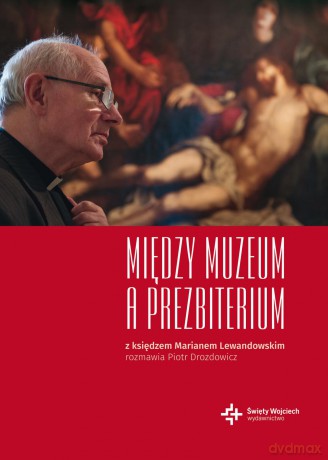 Między muzeum a prezbiterium - Piotr Drozdowicz [KSIĄŻKA]