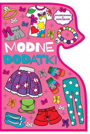 Modne dodatki. Kolorowanka z naklejkami [KSIĄŻKA]