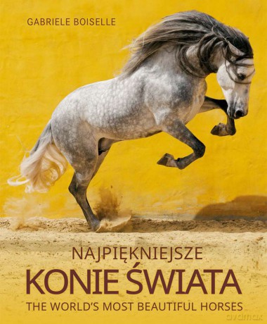 Najpiękniejsze konie świata - Gabriele Boiselle [KSIĄŻKA]